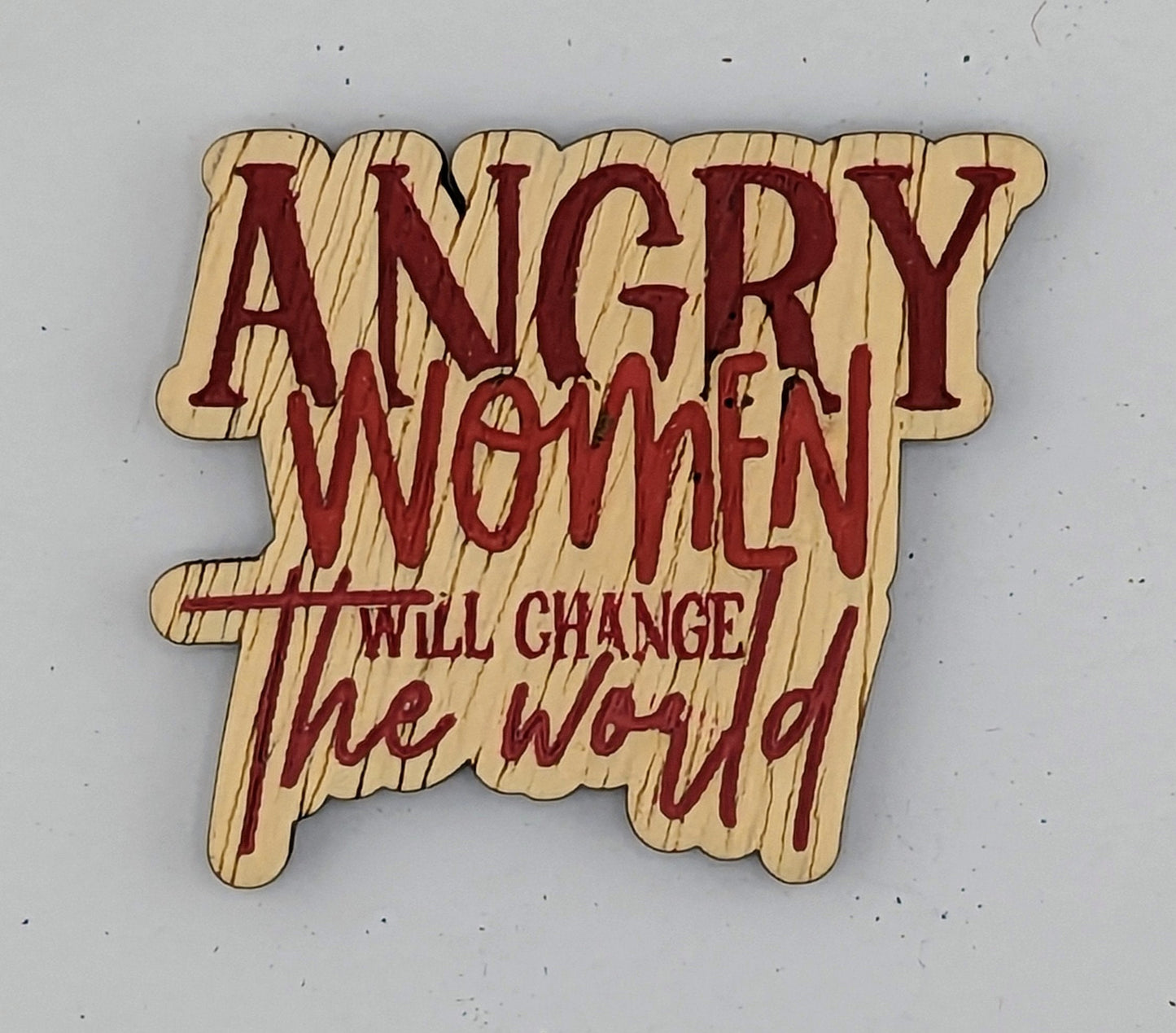 Angry women will change the world, hand painted laser engraved magnet