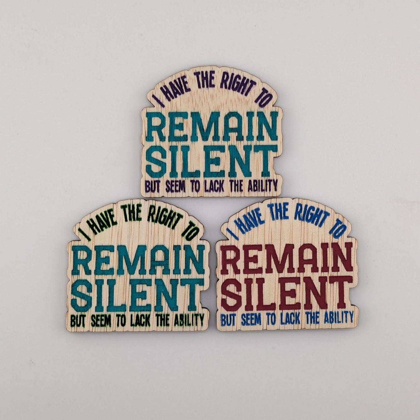 I have the right to remain silent, but seem to lack the ability, hand painted laser engraved magnet